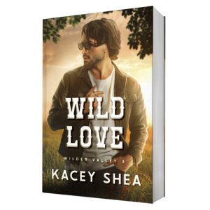 Kacey Shea: Wild Love (Wilder Valley #3)